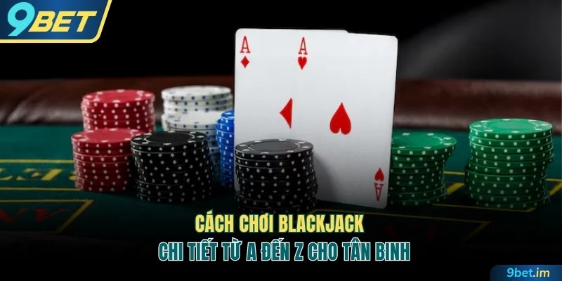 Cách chơi Blackjack