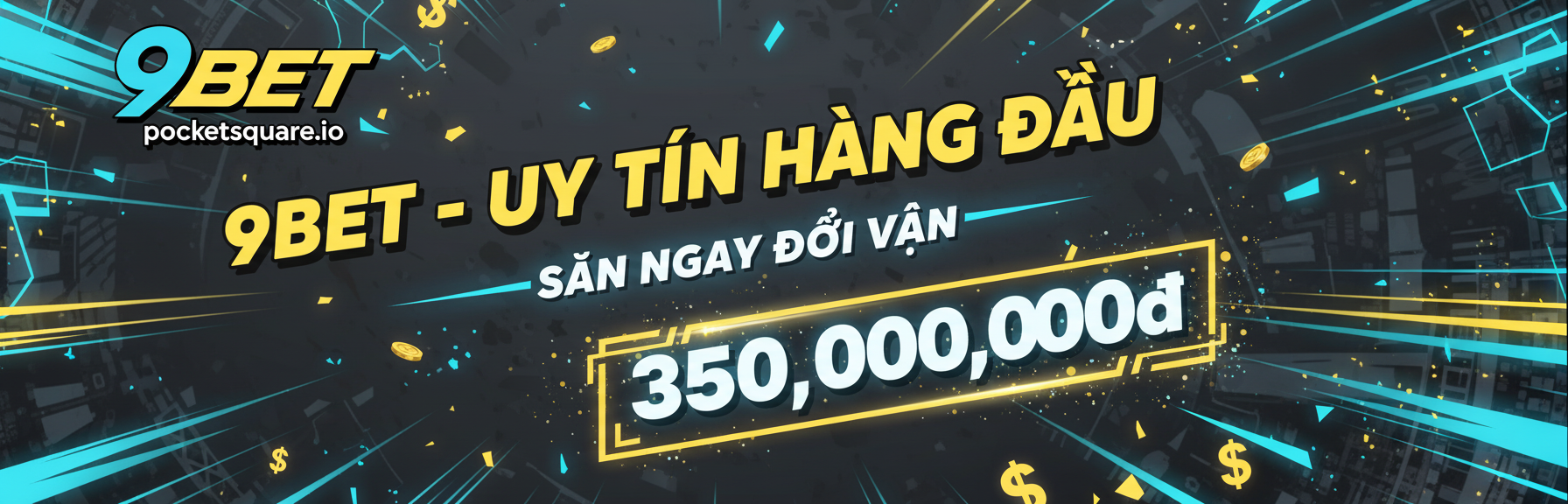 9BET - NỔ HŨ MAY MẮN HÀNG TUẦN GIẢI NHẤT LÊN ĐẾN 300.000.000 VND